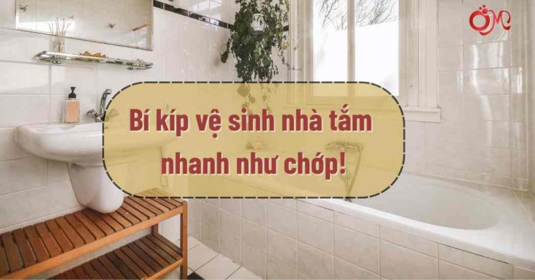 Vệ sinh nhà tắm ÔM