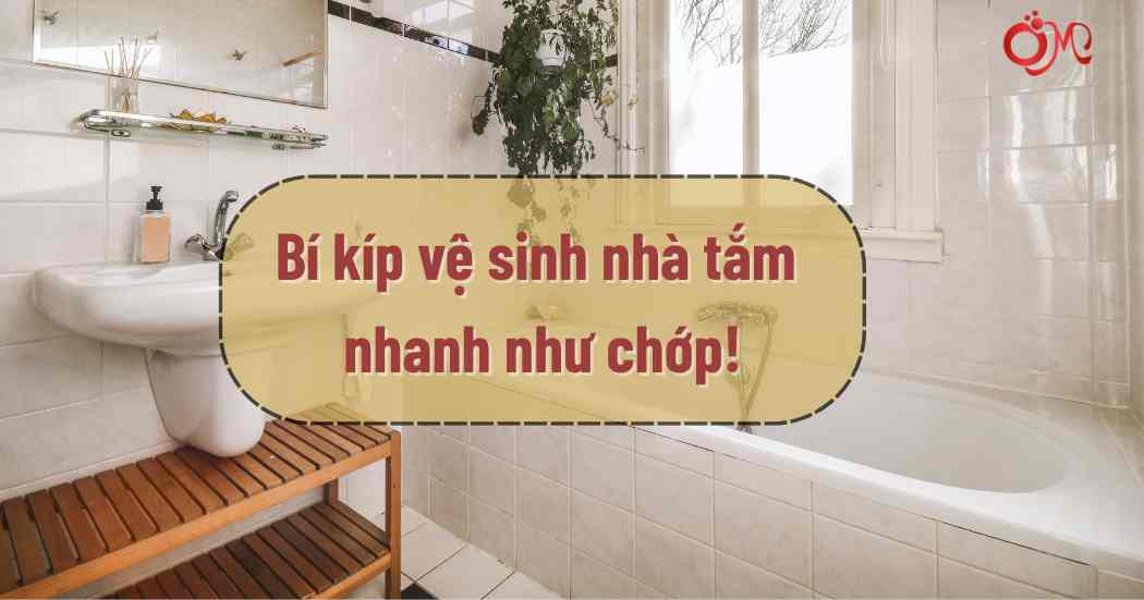Vệ sinh nhà tắm ÔM